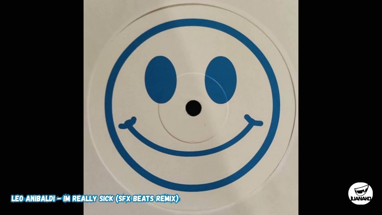 Leo Anibaldi - Im Really Sick (SFX Beats Remix)