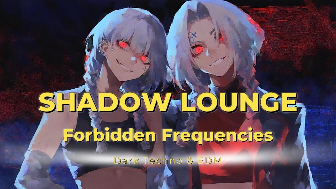 【Dark Techno & EDM】SHADOW LOUNGE - Forbidden Frequencies | Maniacal Story Mix