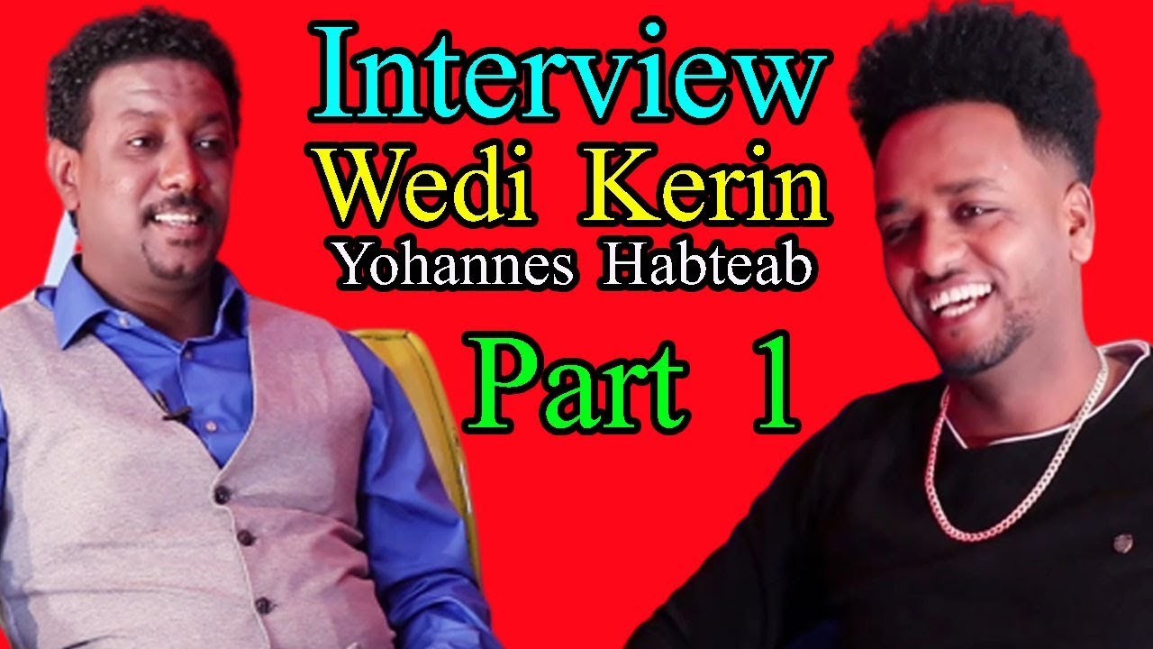 New Eritrean Interview WEDI KERIN - Yohannes Habteab - Part 1 -RBL TV