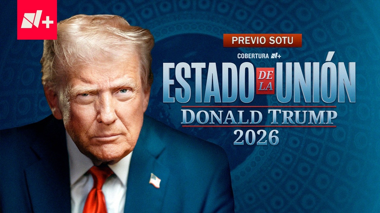 Previo al discurso del Estado de la Unión 2026 - N+