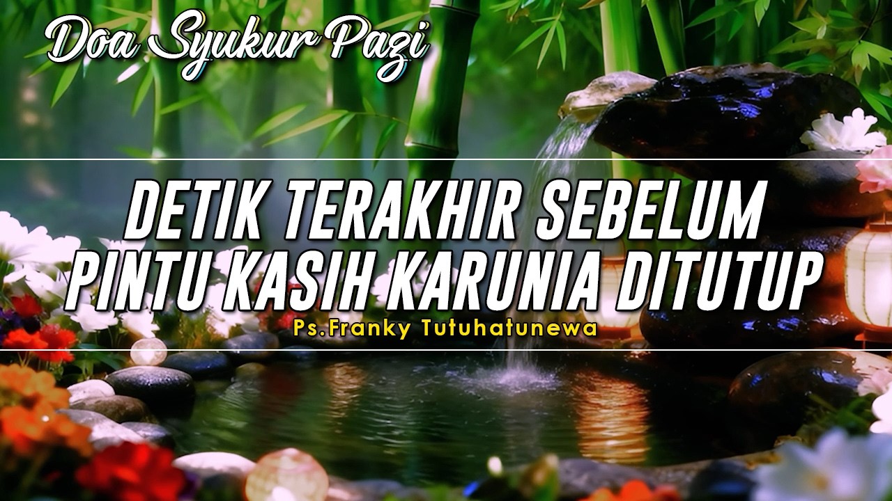 Detik Terakhir Sebelum Pintu Kasih Karunia Ditutup | Renungan Harian Kristen Hari Ini