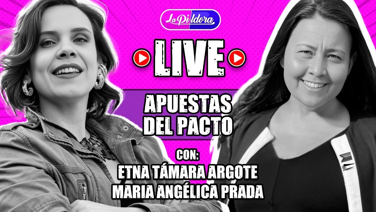 EN VIVO | Támara Argote y Maria Angélica Prada: sostener el cambio en cámara y senado | La Pildora