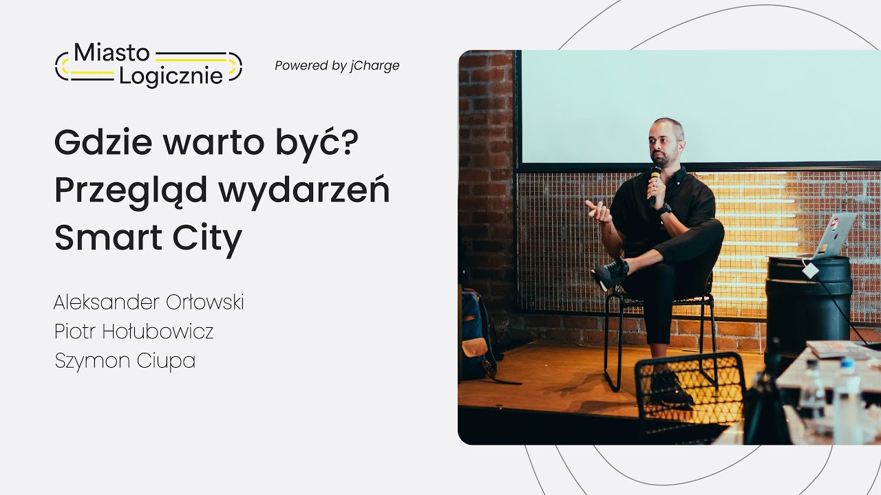 Gdzie warto być? Przegląd wydarzeń Smart City - MiastoLogicznie #24