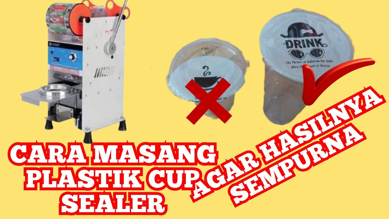 CARA PASANG PLASTIK CUP SEALER AGAR HASILNYA PRESISI