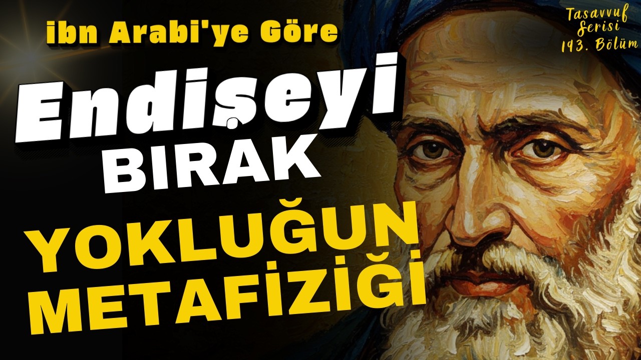 Her Şeyi Kontrol Edemezsin | İbn Arabi'ye Göre Endişeyi Bırakmanın Yolu