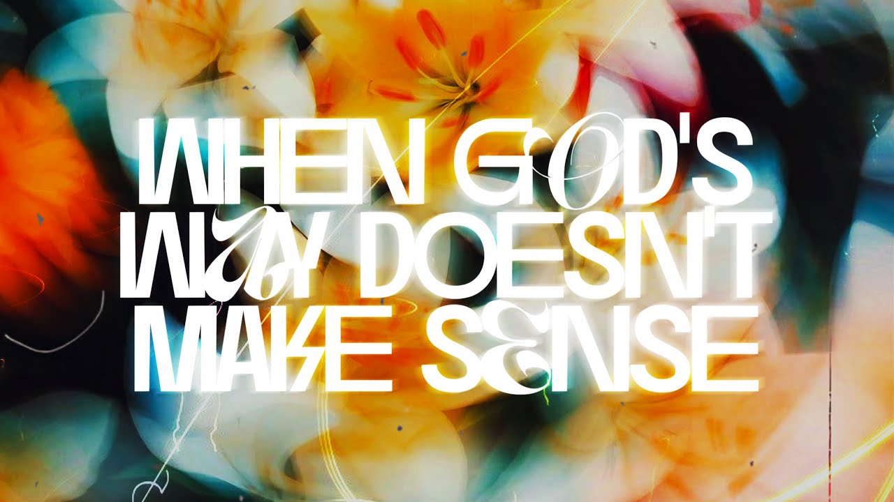 When God's Way Doesn't Make Sense  |  Sunday Service  |  September 28, 2025