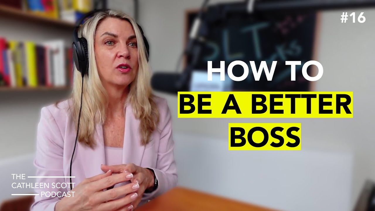 #16 - How to Be a Better Boss w/ Cathleen Scott (Solo)