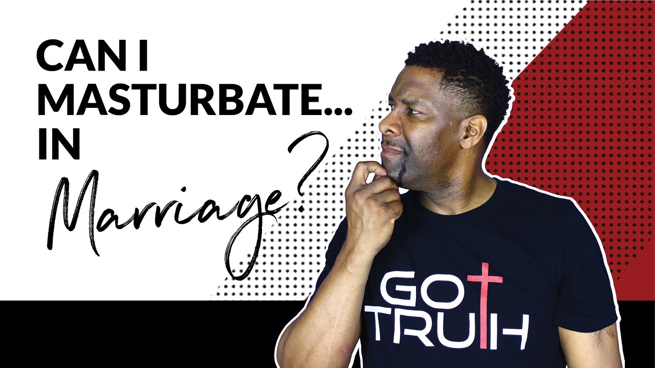 Is Masturbation a Sin in Marriage...IF You're Thinking About Your Spouse?