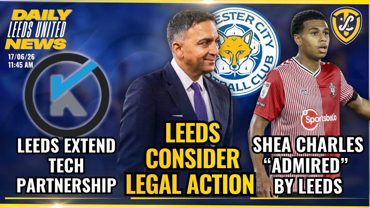 Leeds United Consider Legal Action | Shea Charles Admired By Leeds | Rumours on Ramsdale, Sinayoko