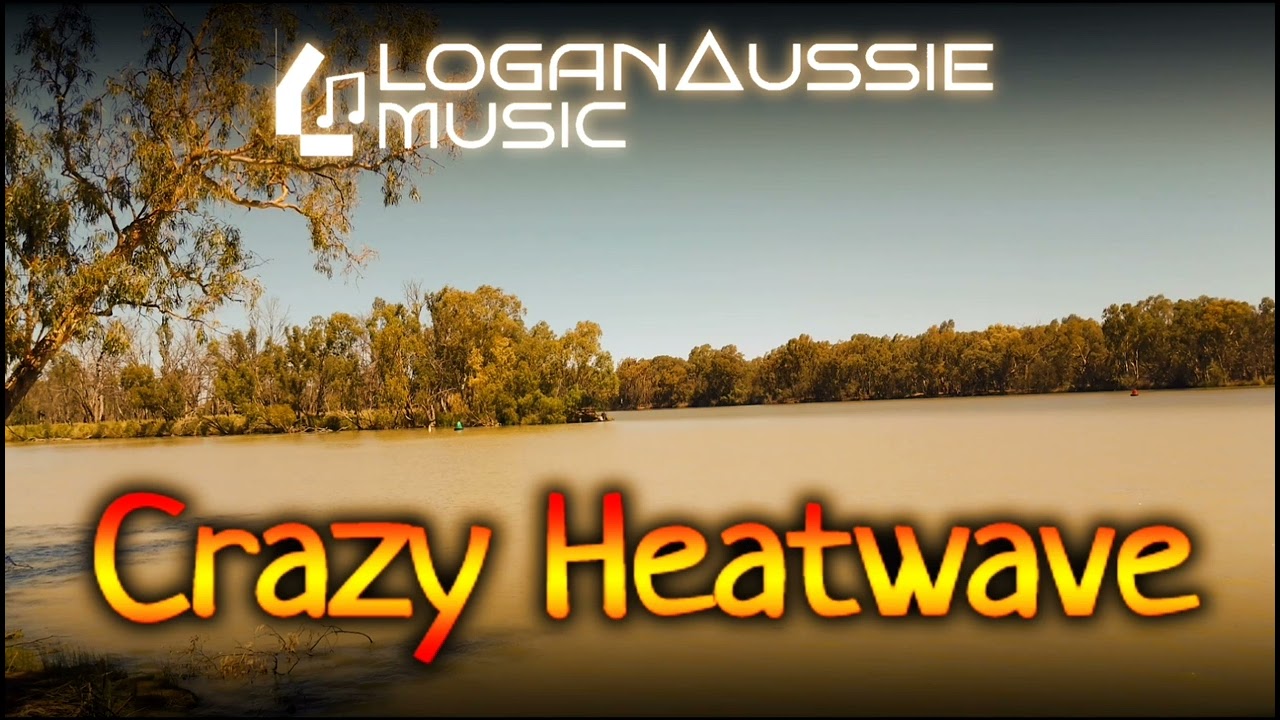 Crazy Heatwave - Logan∆ussie
