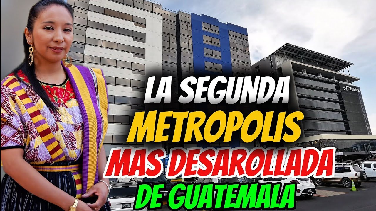 Así es La Segunda METRÓPOLIS mas DESAROLLADA de Guatemala 
