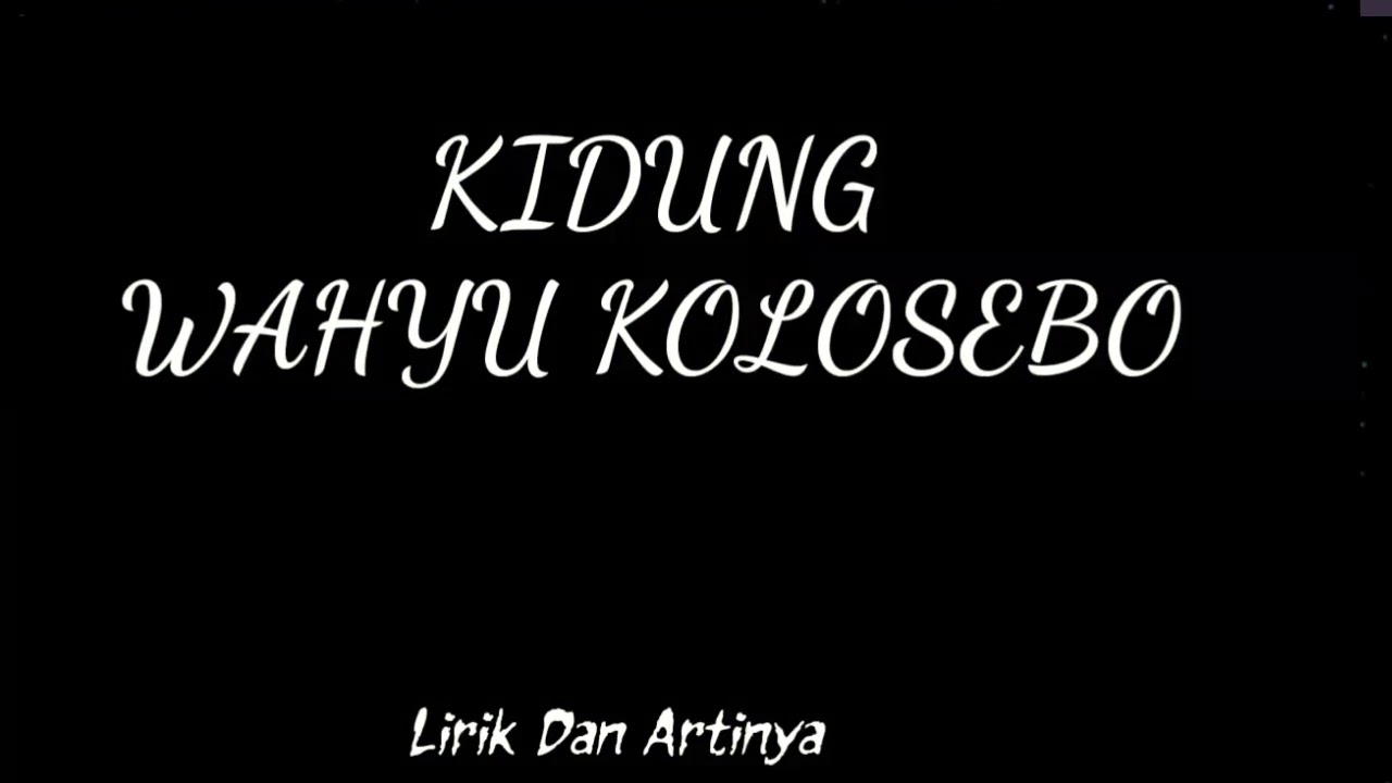 Lirik lagu KIDUNG WAHYU KOLOSEBO beserta artinya