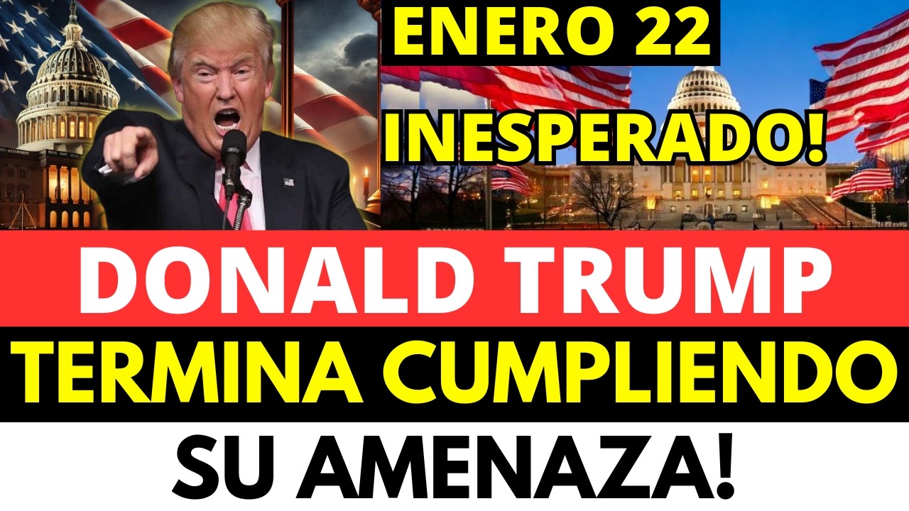 DONALD TRUMP TERMINA CUMPLIENDO SU GRAN AMENAZA