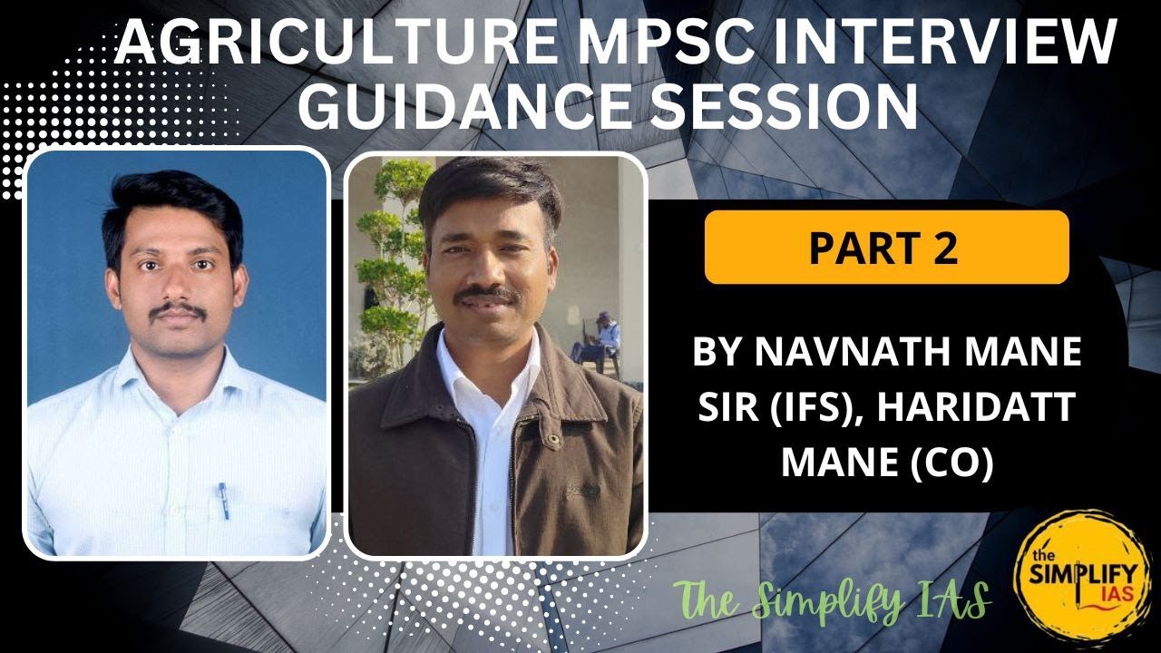 THE SIMPLIFY IAS_AGRI MPSC INTERVIEW GUIDANCE PART 2_BY NAVNATH MANE SIR(IFS)_HARIDATT MANE SIR(CO)