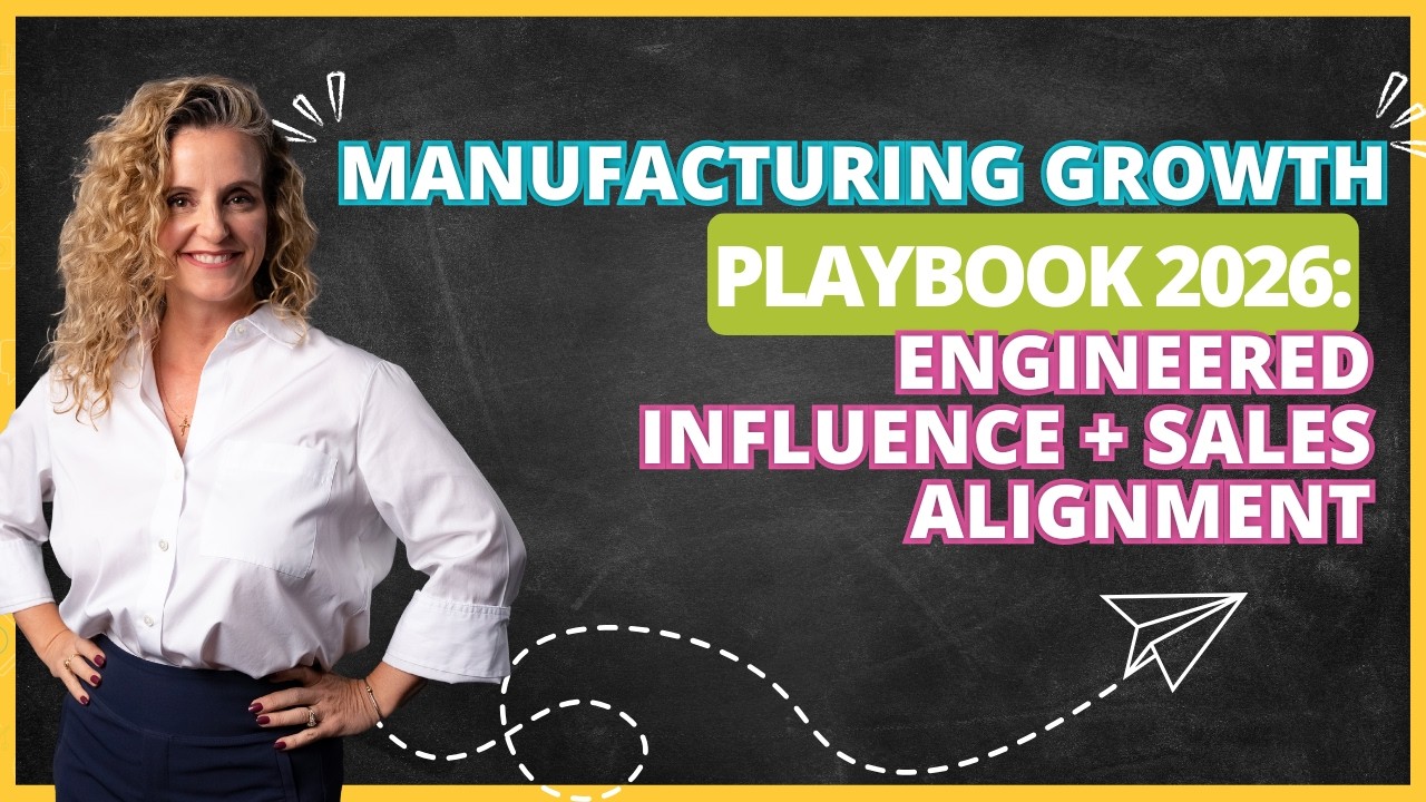 Manufacturing Growth Playbook 2026: Engineered Influence + Sales Alignment
