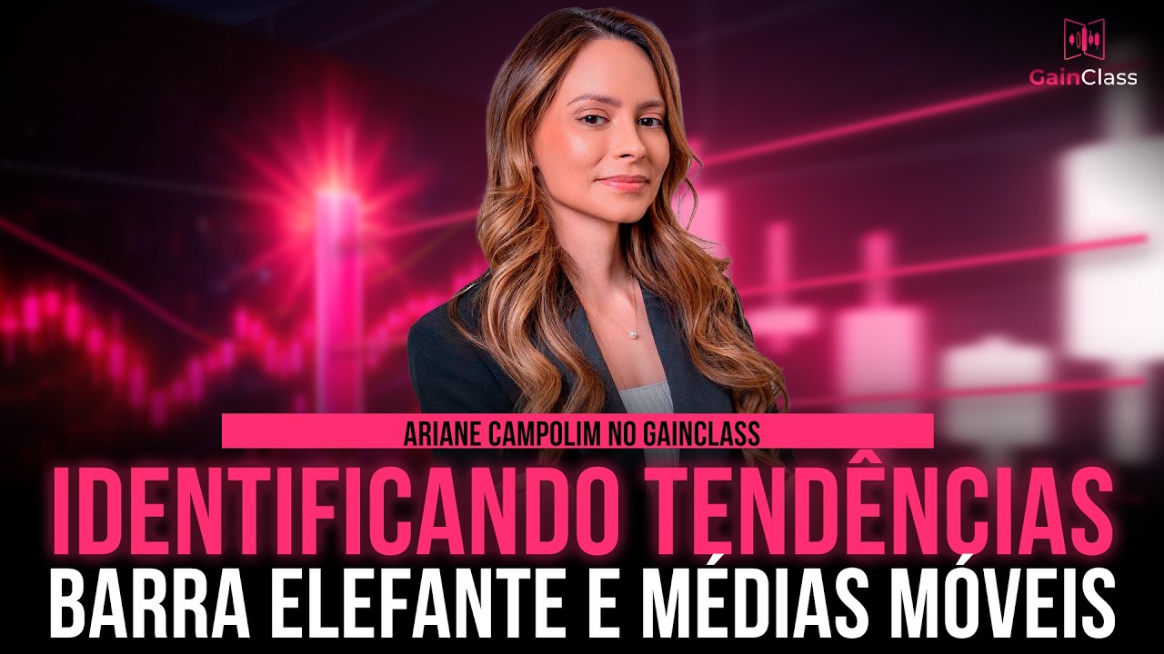 Identificando Tendências de Qualidade e Barras Elefantes e Médias Móveis | Ari Campolim no GainClass