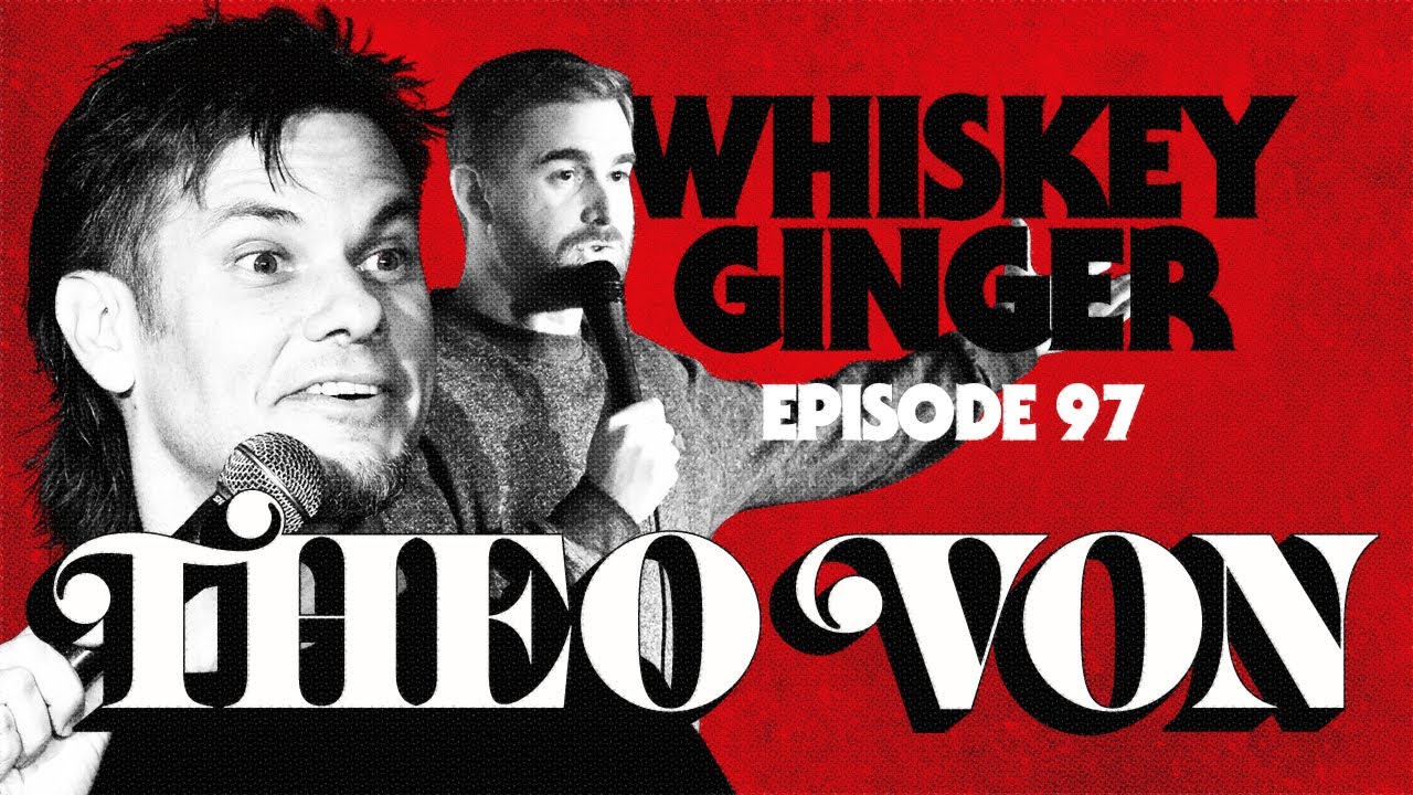 Whiskey Ginger - Theo Von - #097