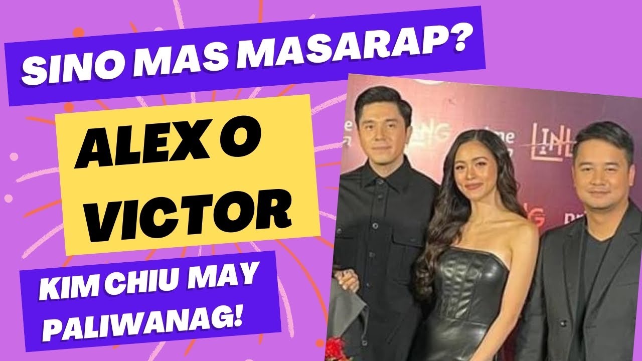 Sino ang mas masarap magmahal, Alex o Victor? Kim Chiu may paliwanag!