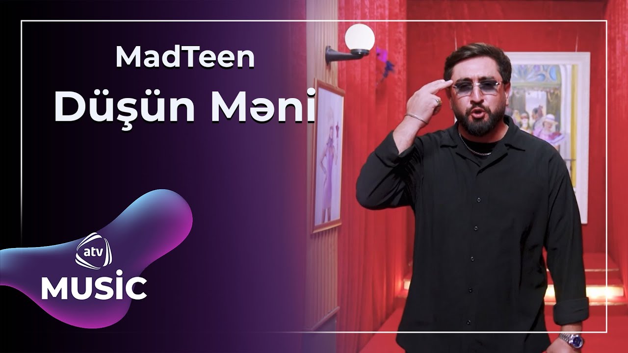 MadTeen - D&uuml;ş&uuml;n Məni