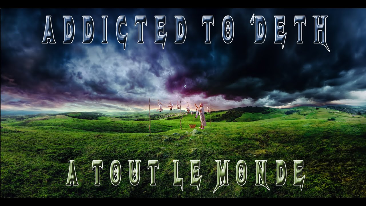 A TOUT LE MONDE - ADDICTED TO 'DEATH (Youthanasia Tribute Band)