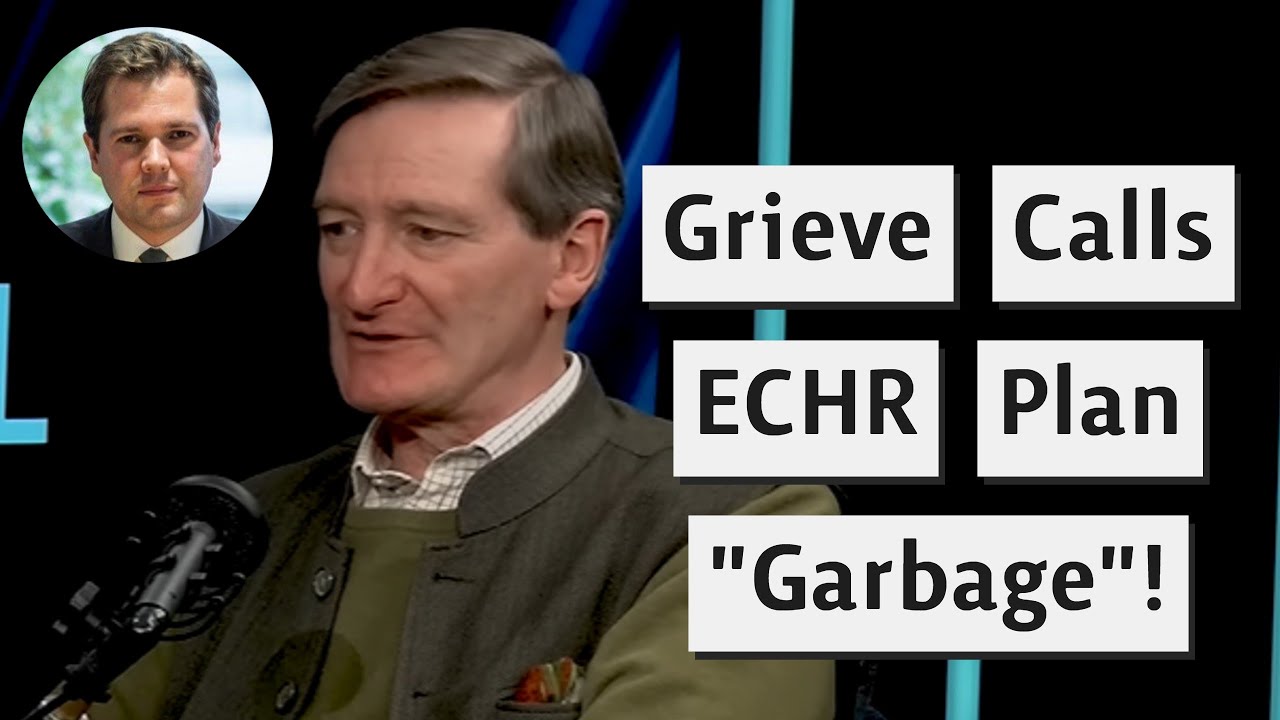 Dominic Grieve Calls Robert Jenrick's ECHR Policy Garbage!