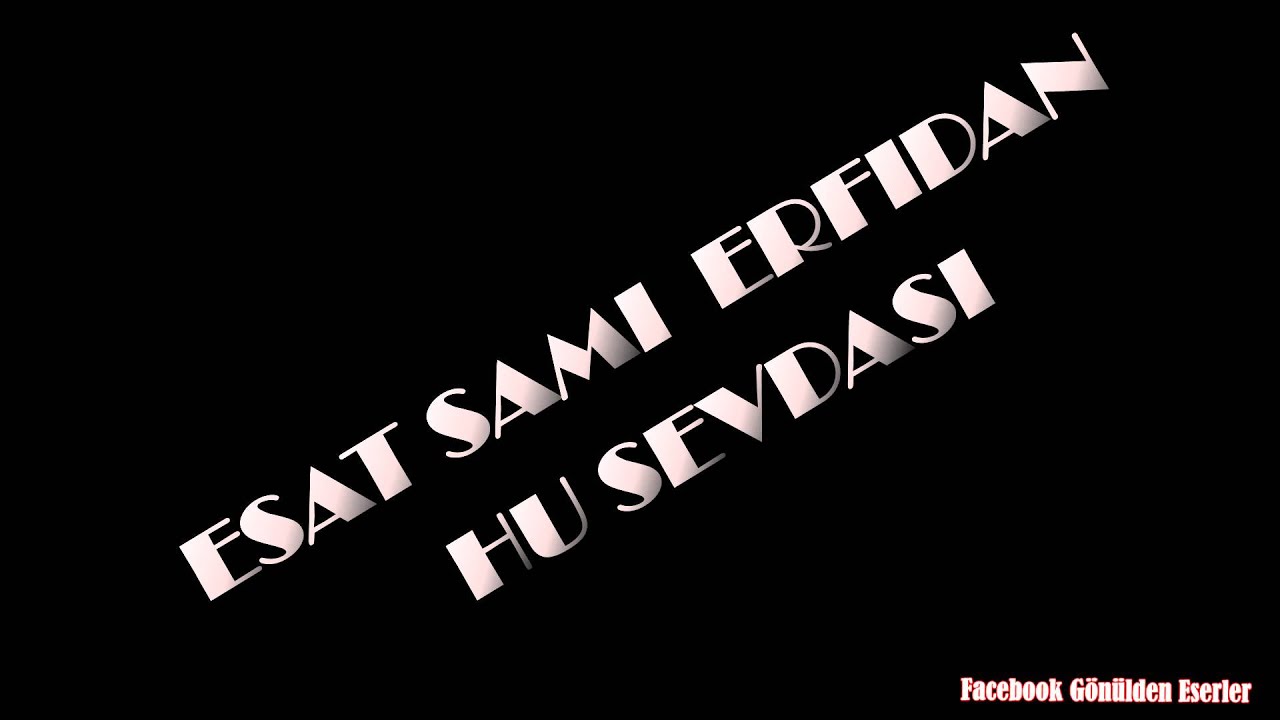 Esat Sami Erfidan Hu Sevdası(GMS)