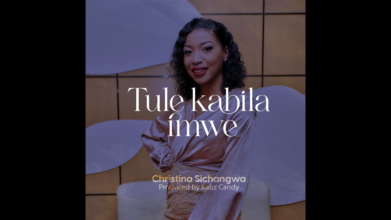 Tule Kabila Imwe - Christina Sichangwa | Official Lyric Video