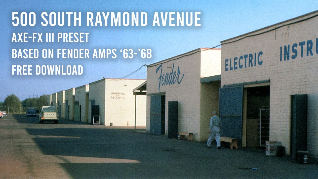 500 Sth Raymond Avenue | Axe-FX III Patch based on Fender Amps '63 - '68