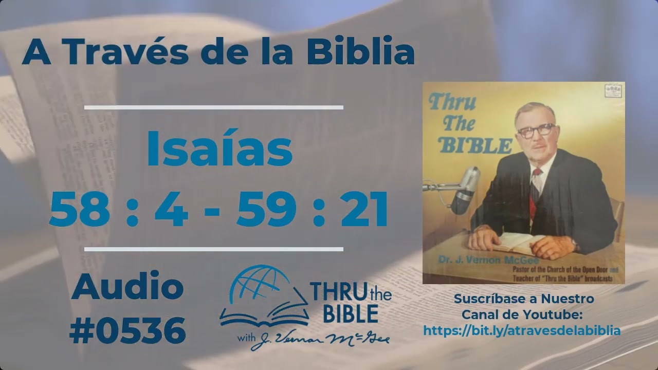 Isaías 58 : 4 - 59 : 21  #536  Dr. #J Vernon McGee #atravesdelabiblia #isaías #isaias