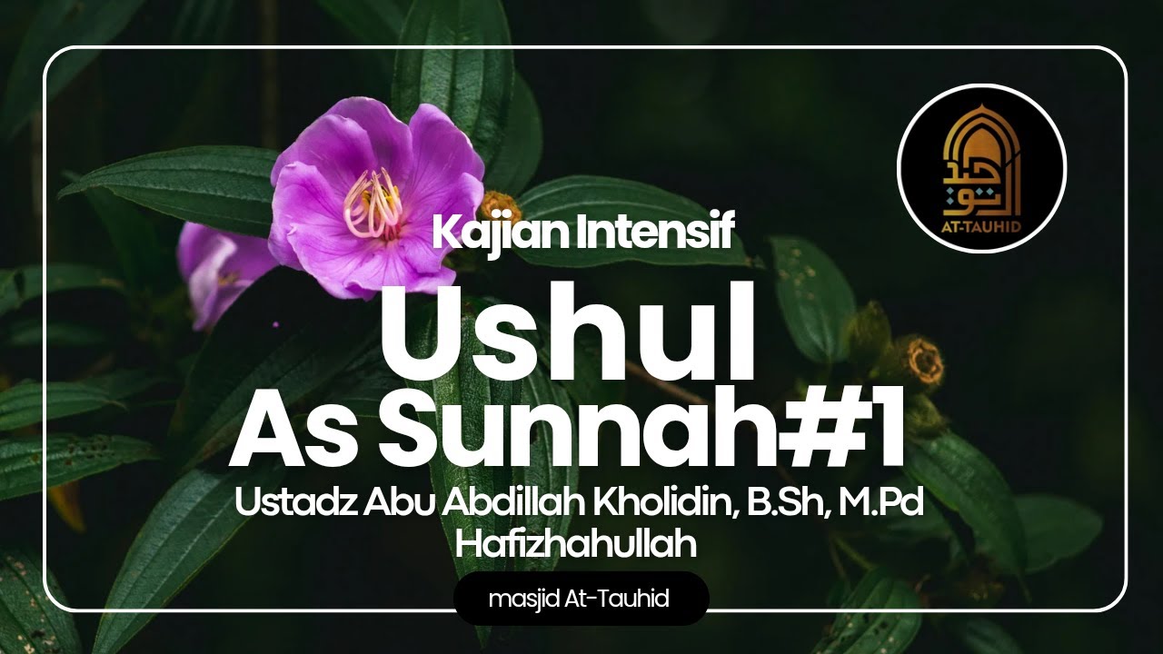 Ushul As Sunnah#1|Ustadz Abu Abdillah Kholidin, B.Sh, M.Pd Hafizhahullah