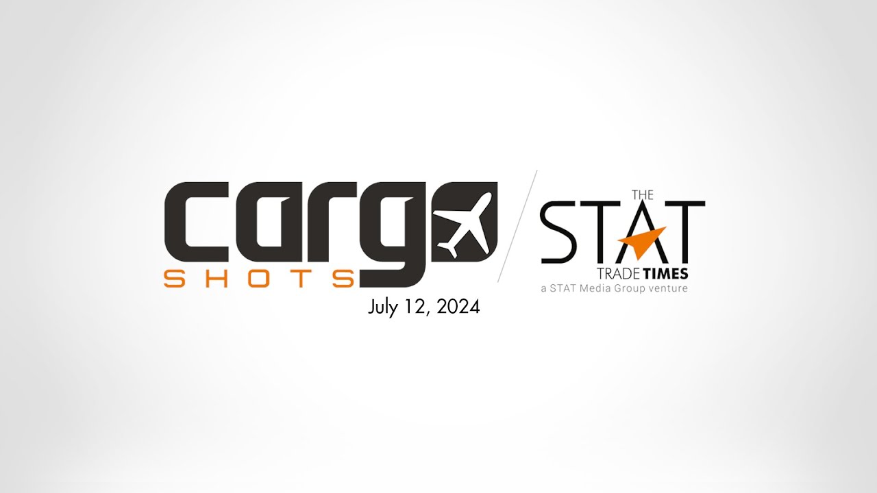 Cargo Shots by The STAT Trade Times - 12 July 2024