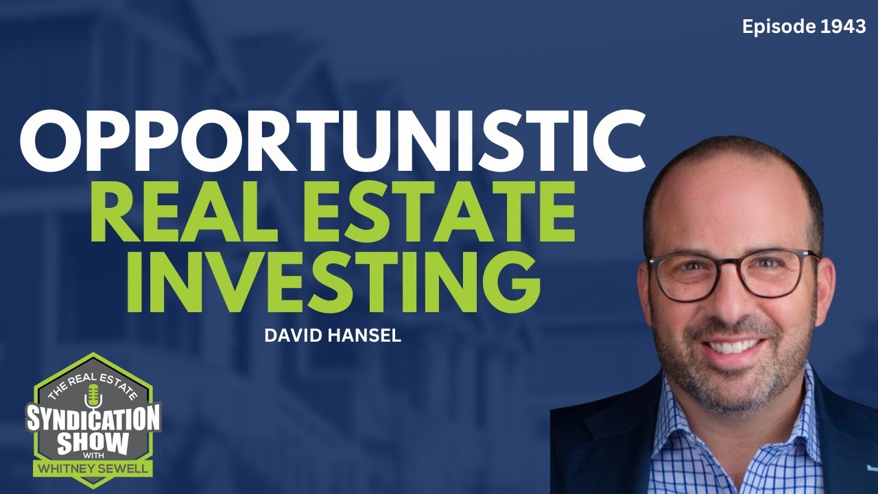 Opportunistic Real Estate Investing | David Hansel