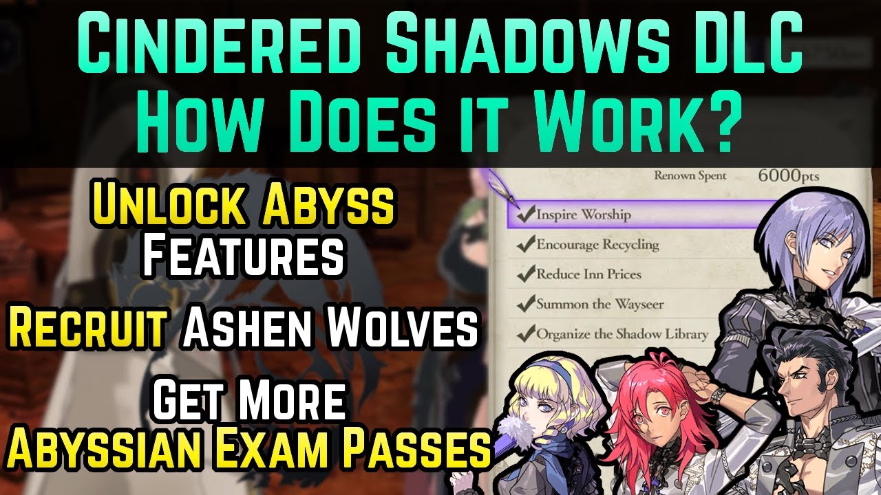 Unlock Abyss Features + Recruit Ashen Wolves (How Does Cindered Shadows Work?) | Three Houses DLC