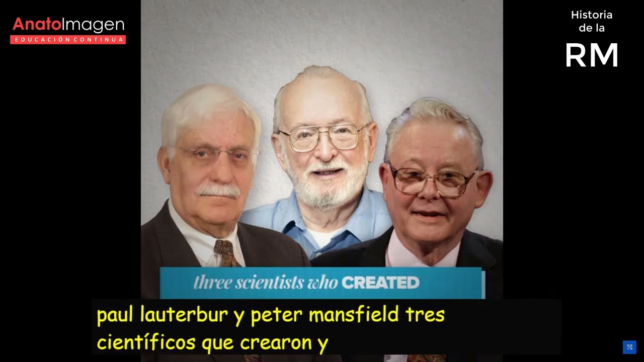 Historia de la Resonancia Magnética - Damadian / Lauterbur / Mansfield