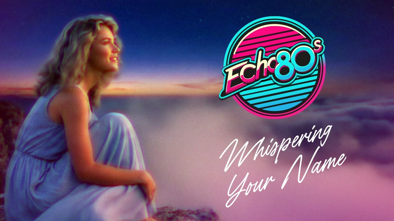 Echo80s - Whispering Your Name
