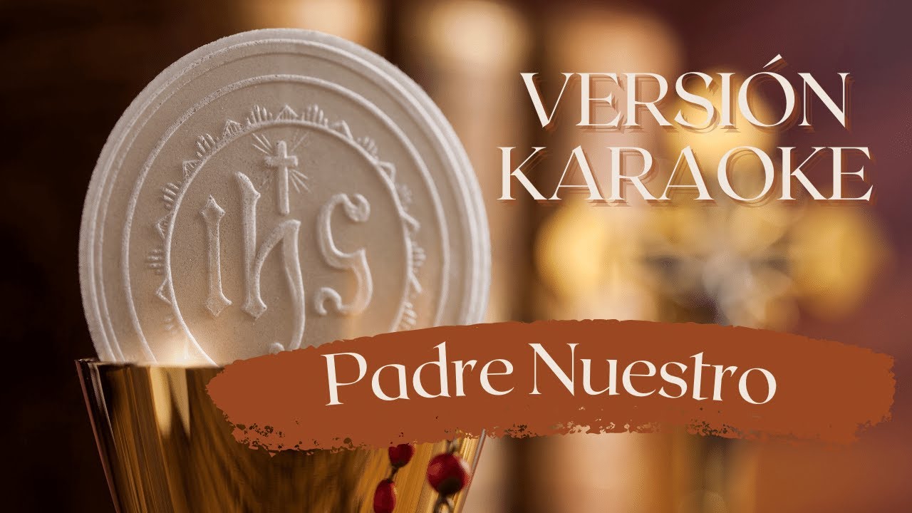 CANTOS PARA LA SANTA MISA - Padre Nuestro (KARAOKE) (INSTRUMENTAL)