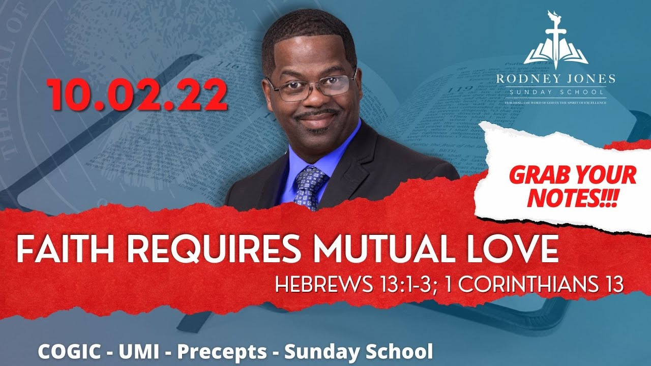 Faith Requires Mutual Love, Hebrews 13:1-3; 1 Corinthians 13, October 2, 2022, Sunday school lesson
