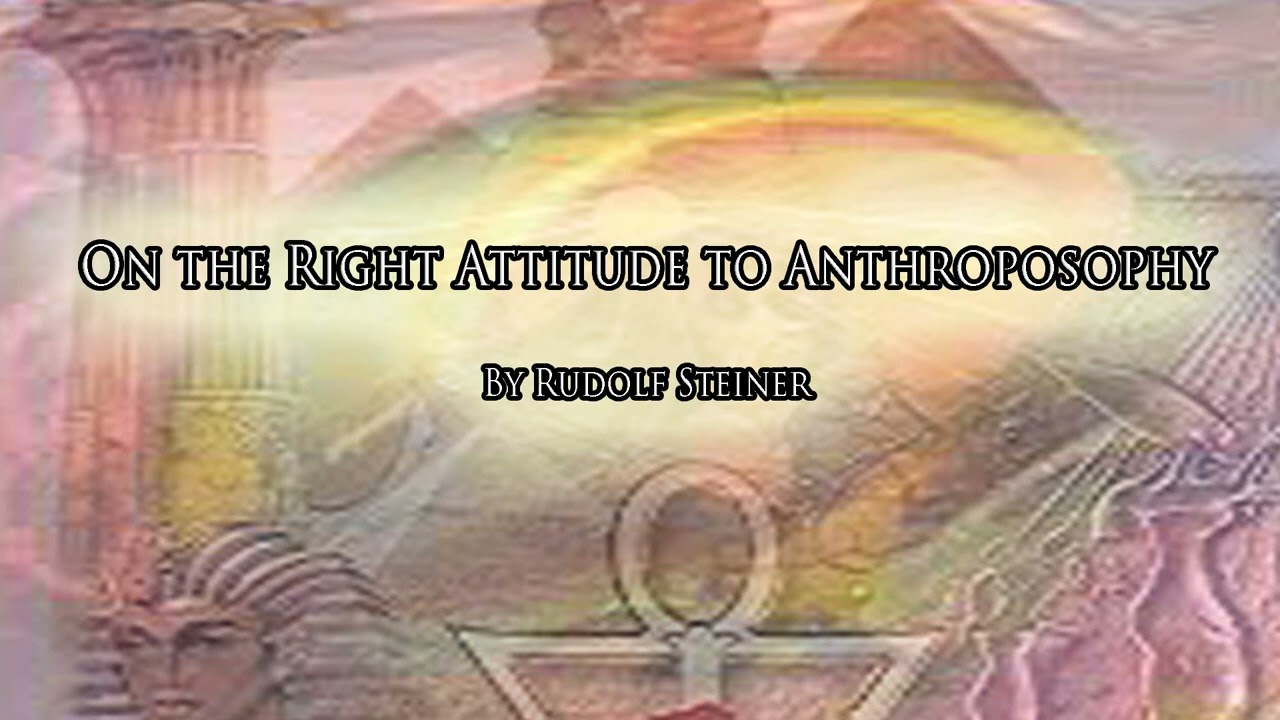 On the Right Attitude to Anthroposophy by Rudolf Steiner