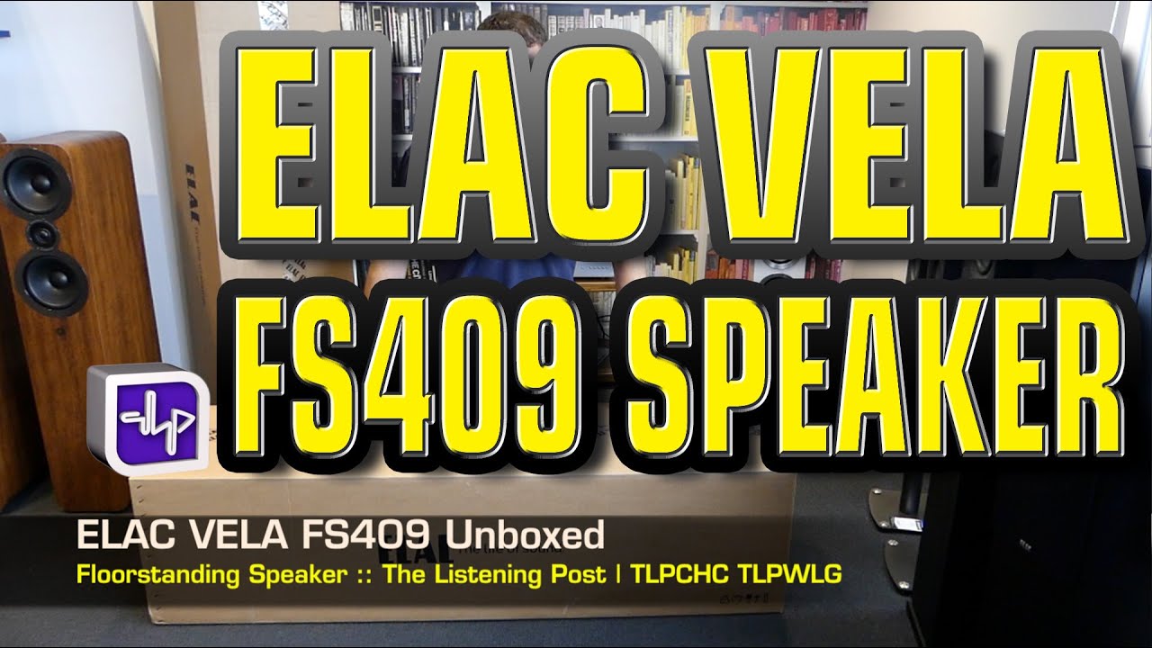 ELAC Vela FS 409 Floorstanding Speakers unboxed  | The Listening Post | TLPCHC TLPWLG