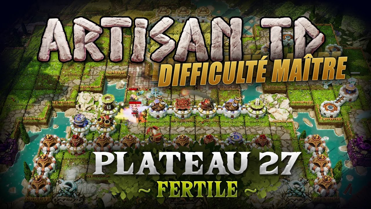 Plateau 27 Fertile Artisan TD difficulté Maître - Solution niveau 27 No Hit 3 étoiles