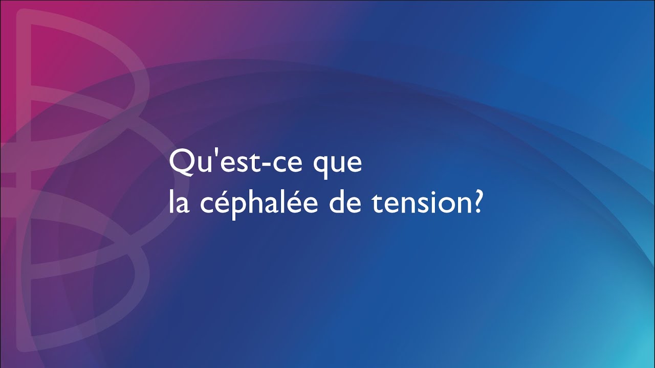 Qu'est-ce que la c&eacute;phal&eacute;e de tension?
