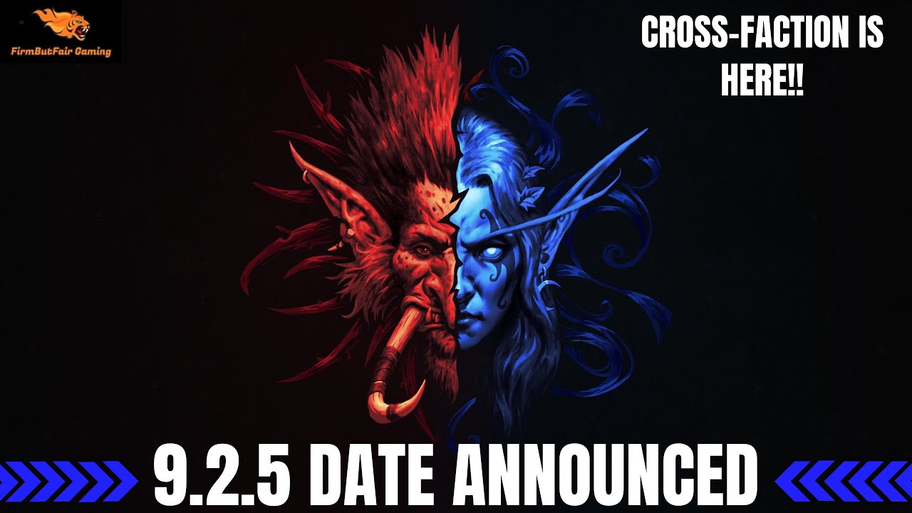 WoW 9.2.5 Date Announced!!!! Cross-Faction Game Play Is Here!!!!