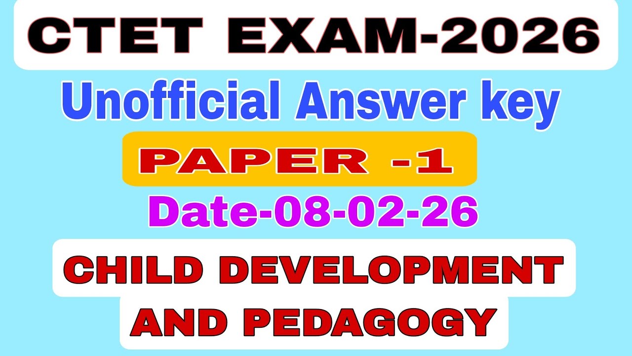 CTET EXAM PAPER - 1|| Unofficial Answer key|| Child development and pedagogy||08-02-26..