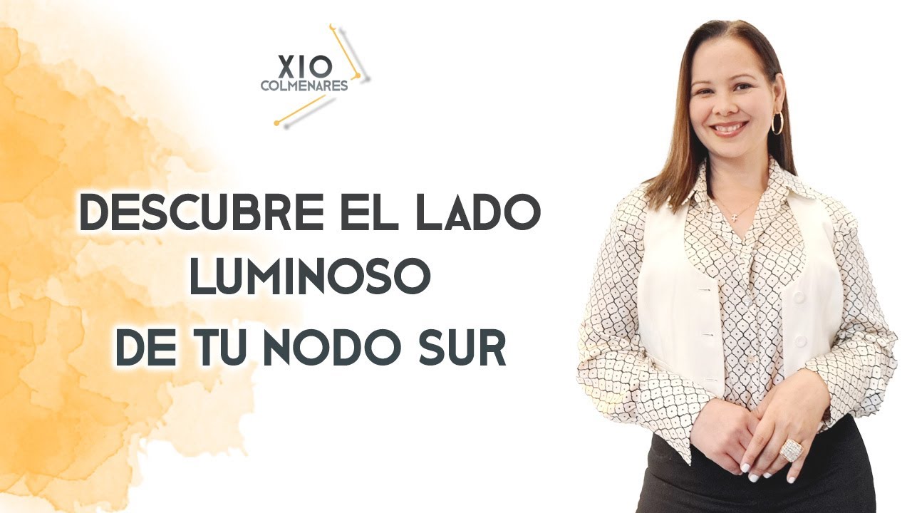 Descubre el lado luminoso de tu Nodo Sur.