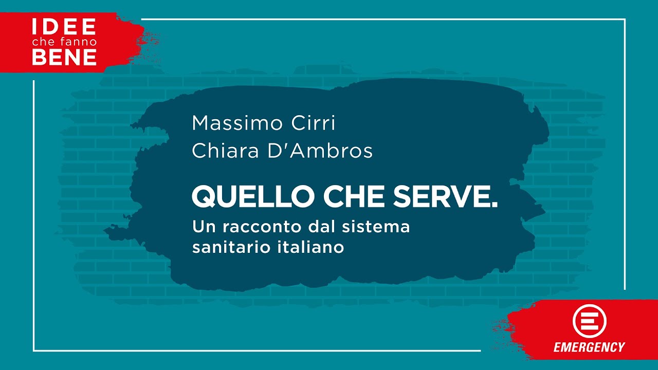 Quello che serve. Un racconto dal sistema sanitario italiano (Massimo Cirri e Chiara D’Ambros)