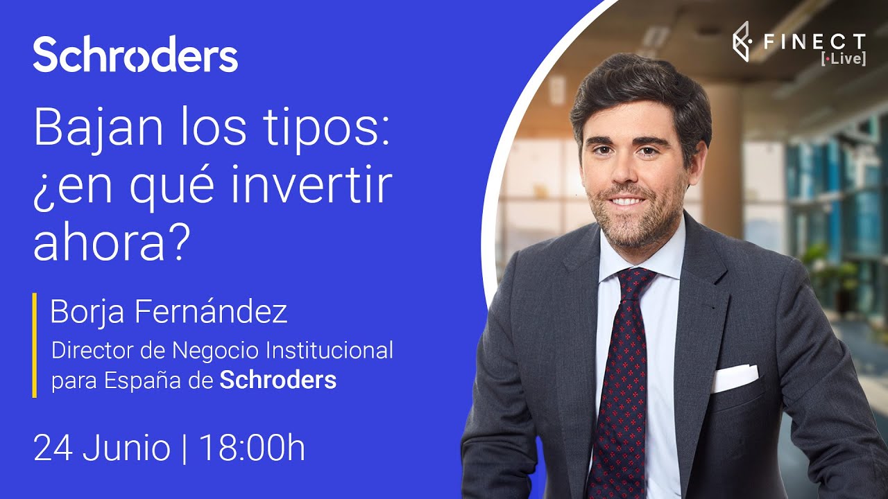 ¿Cómo INVERTIR con las primeras BAJADAS DE TIPOS? 🔴 Finect Live con Schroders