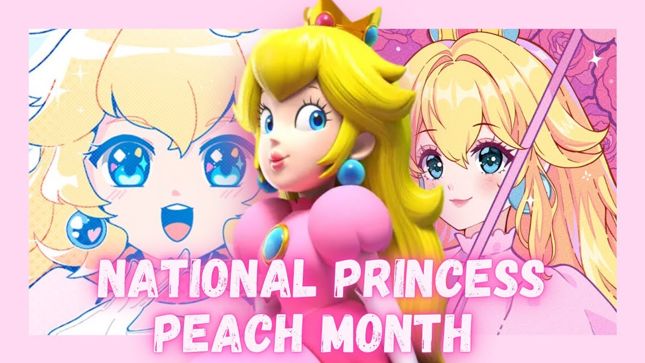 ♡ National Princess Peach Month (2023) ♡