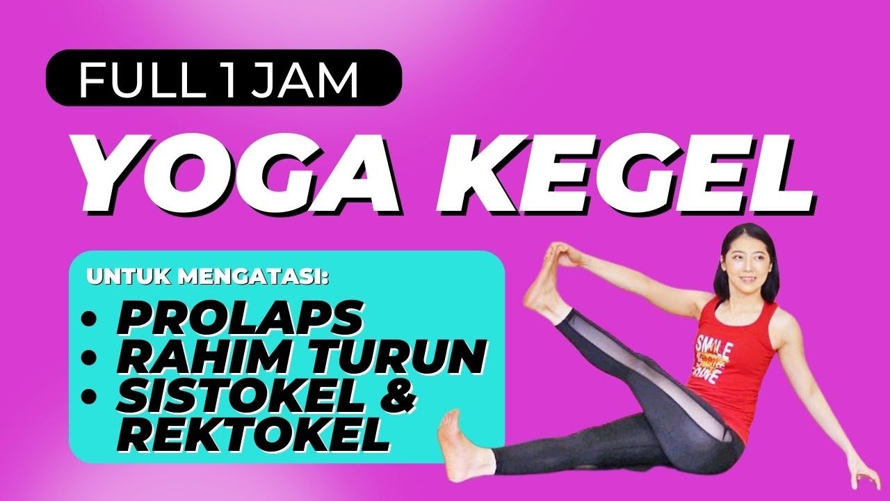 FULL 1 JAM YOGA KEGEL | LATIHAN OTOT DASAR PANGGUL | UNTUK PROLAPS, RAHIM TURUN, SISTOKEL & REKTOKEL