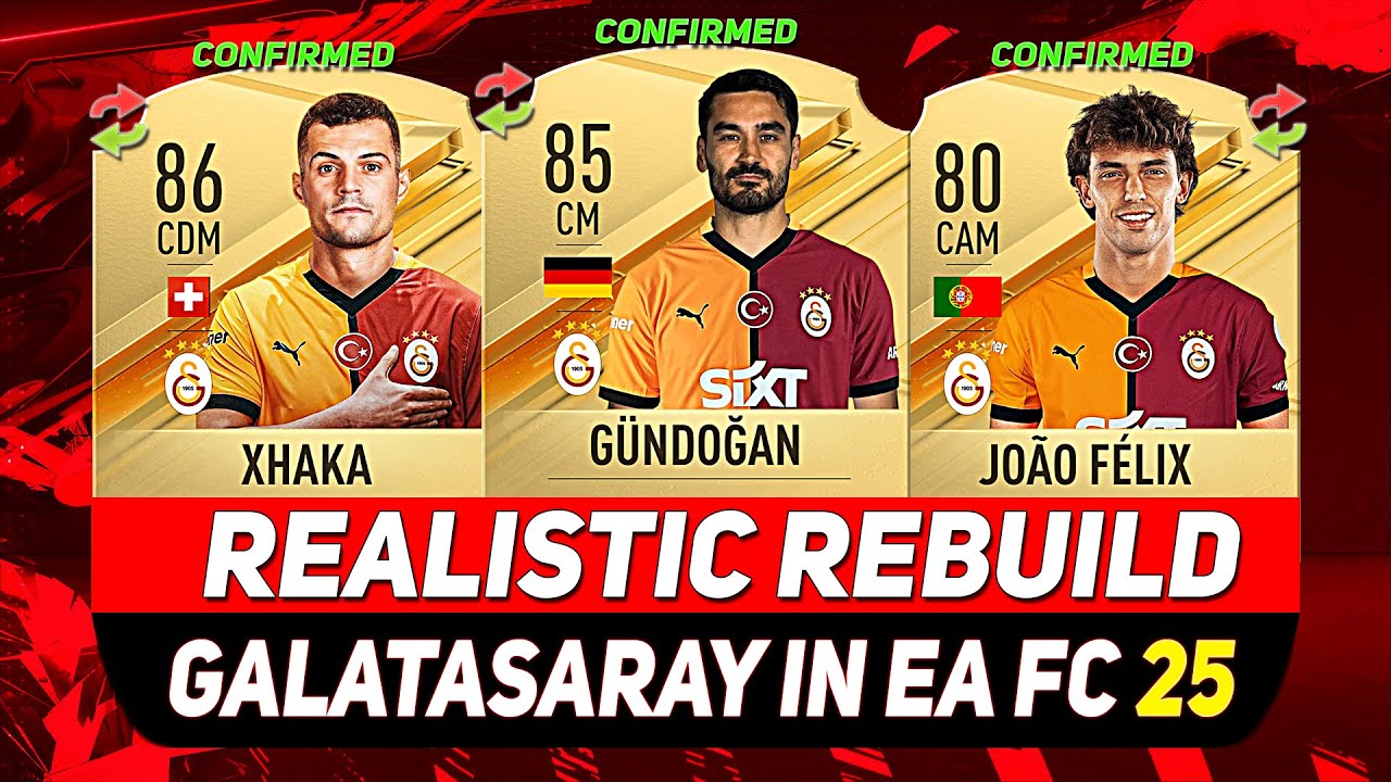 🏆GALATASARAY REALISTIC REBUILD IN EA FC 25 CAREER MODE! ft. G&Uuml;NDOĞAN, XHAKA, JO&Atilde;O F&Eacute;LIX...etc