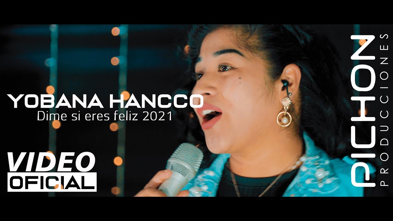 YOBANA HANCCO - Dime si eres feliz (VIDEO OFICIAL 2021) Pich&oacute;n producciones&trade;